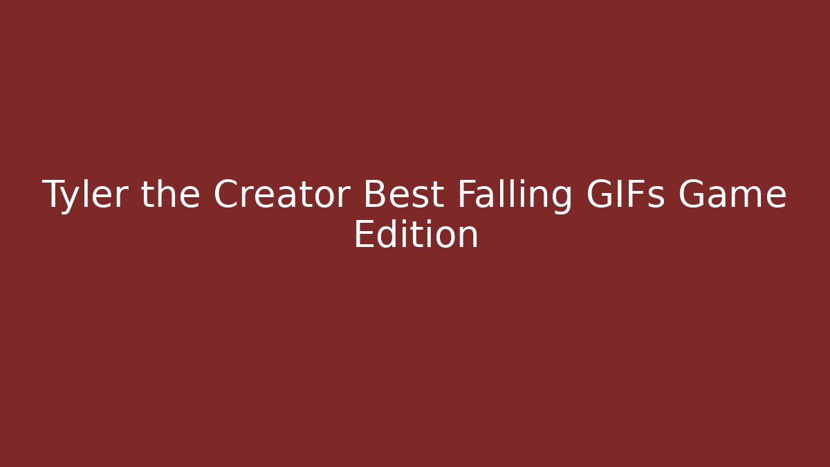 Tyler the Creator Best Falling GIFs Game Edition