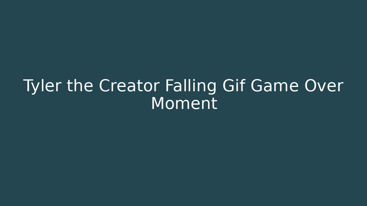 Tyler the Creator Falling Gif Game Over Moment
