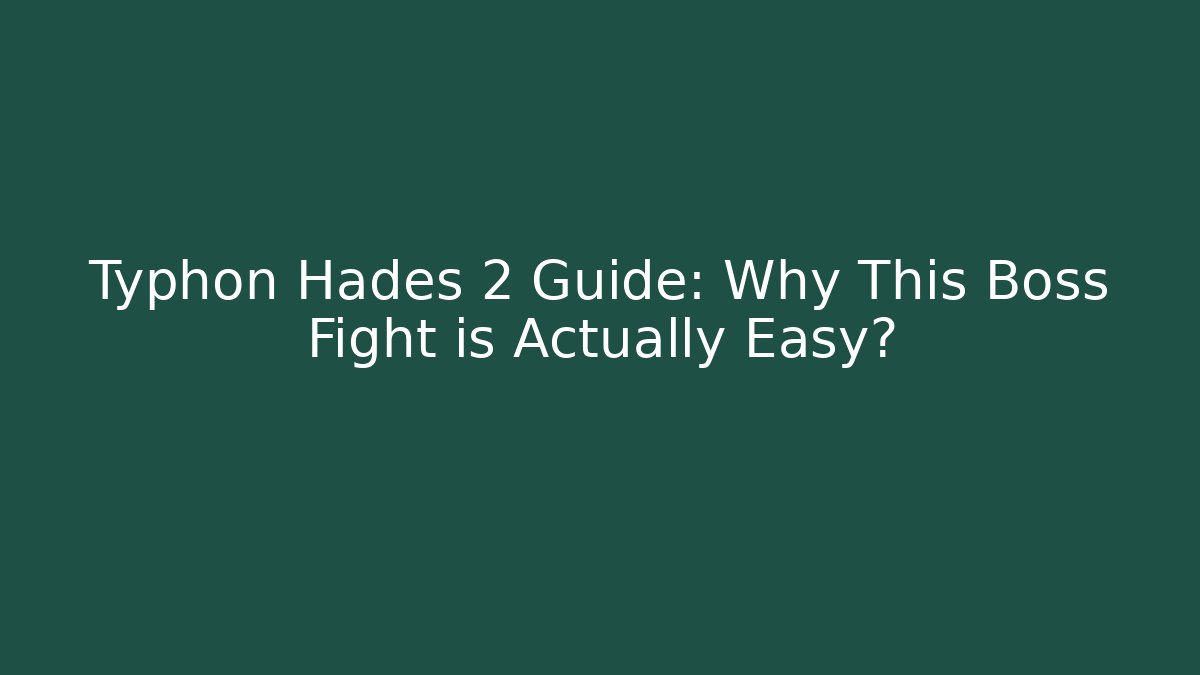 Typhon Hades 2 Guide: Why This Boss Fight is Actually Easy?