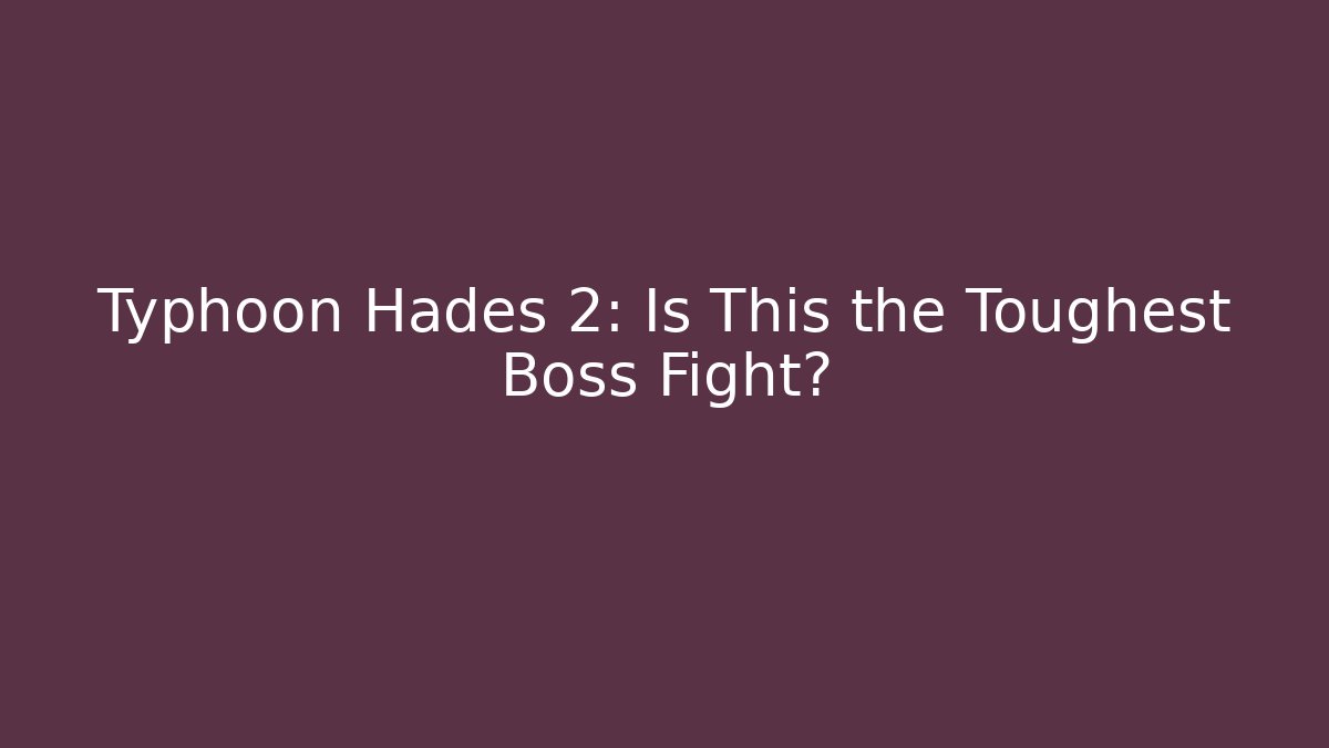 Typhoon Hades 2: Is This the Toughest Boss Fight?
