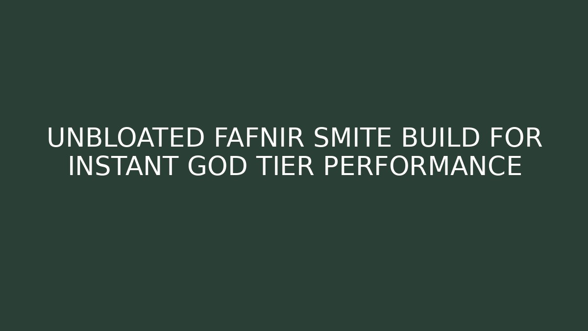 UNBLOATED FAFNIR SMITE BUILD FOR INSTANT GOD TIER PERFORMANCE