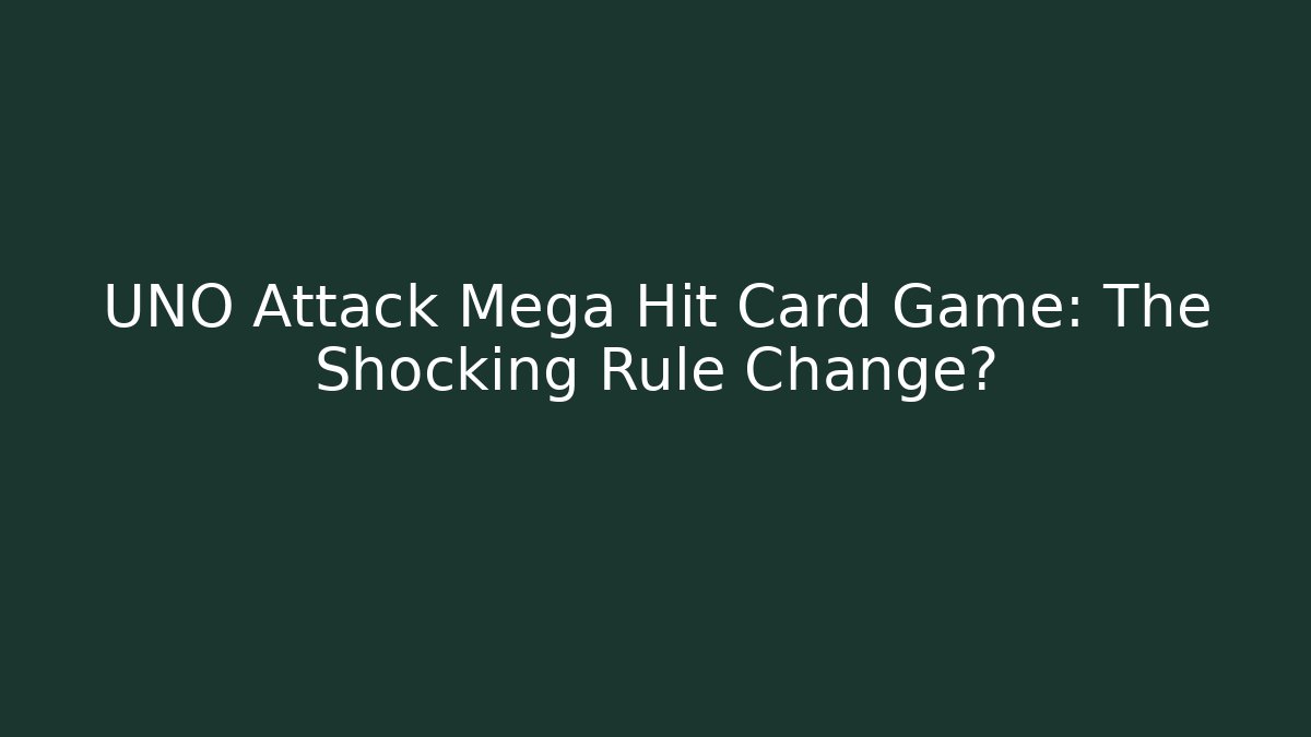 UNO Attack Mega Hit Card Game: The Shocking Rule Change?