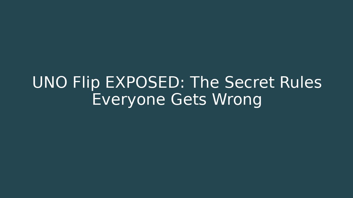 UNO Flip EXPOSED: The Secret Rules Everyone Gets Wrong
