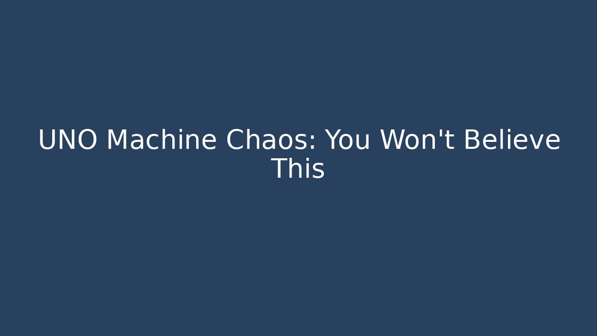 UNO Machine Chaos: You Won't Believe This