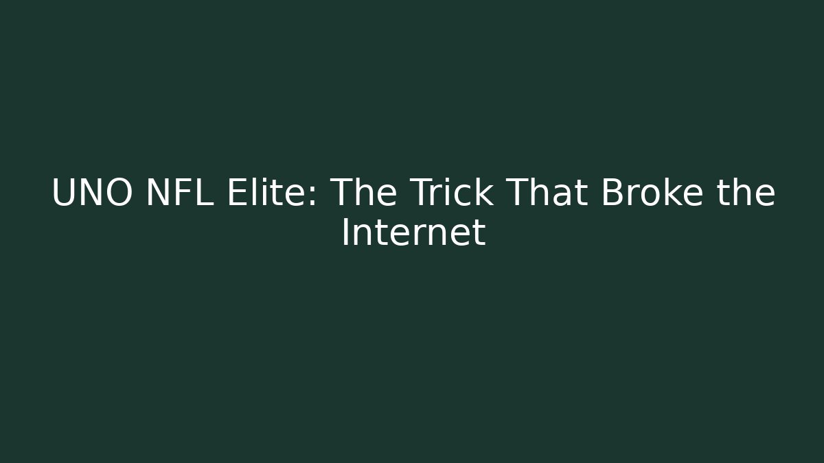 UNO NFL Elite: The Trick That Broke the Internet