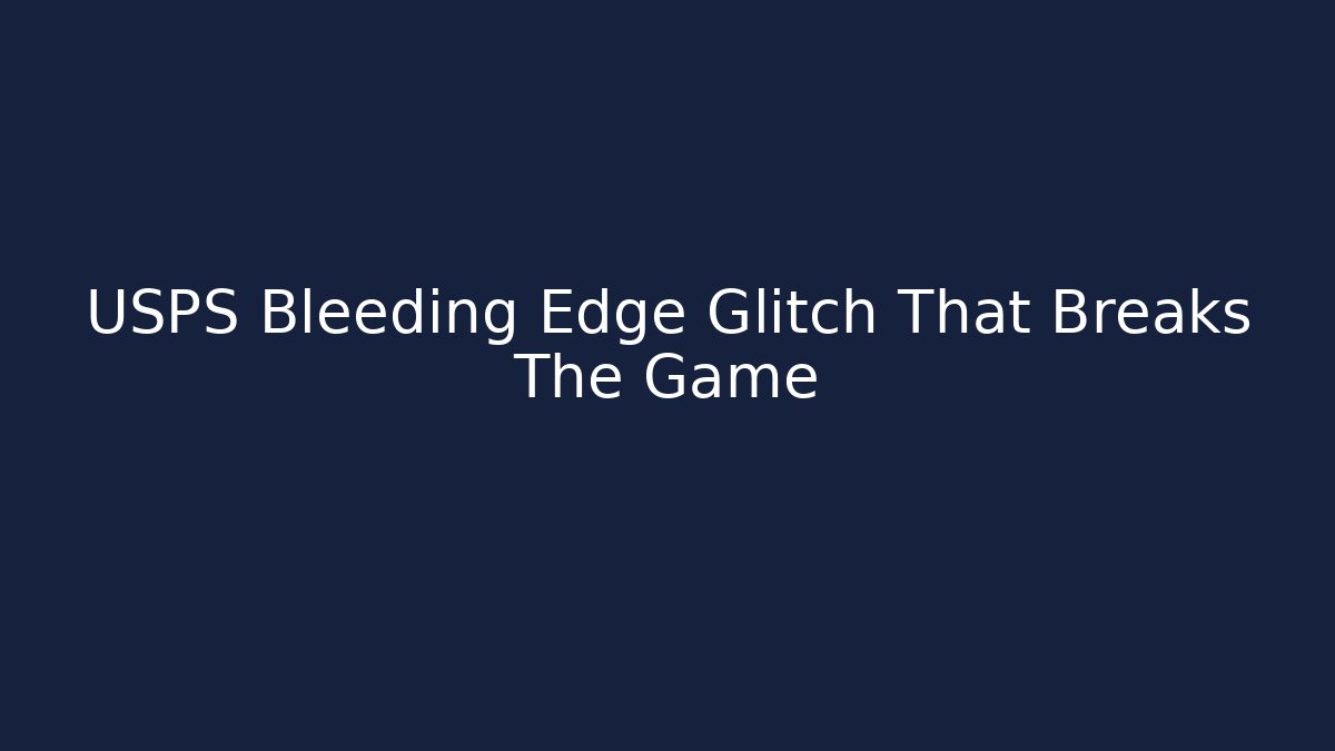USPS Bleeding Edge Glitch That Breaks The Game - Create More Assets