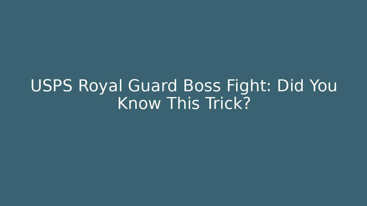 USPS Royal Guard Boss Fight: Did You Know This Trick?