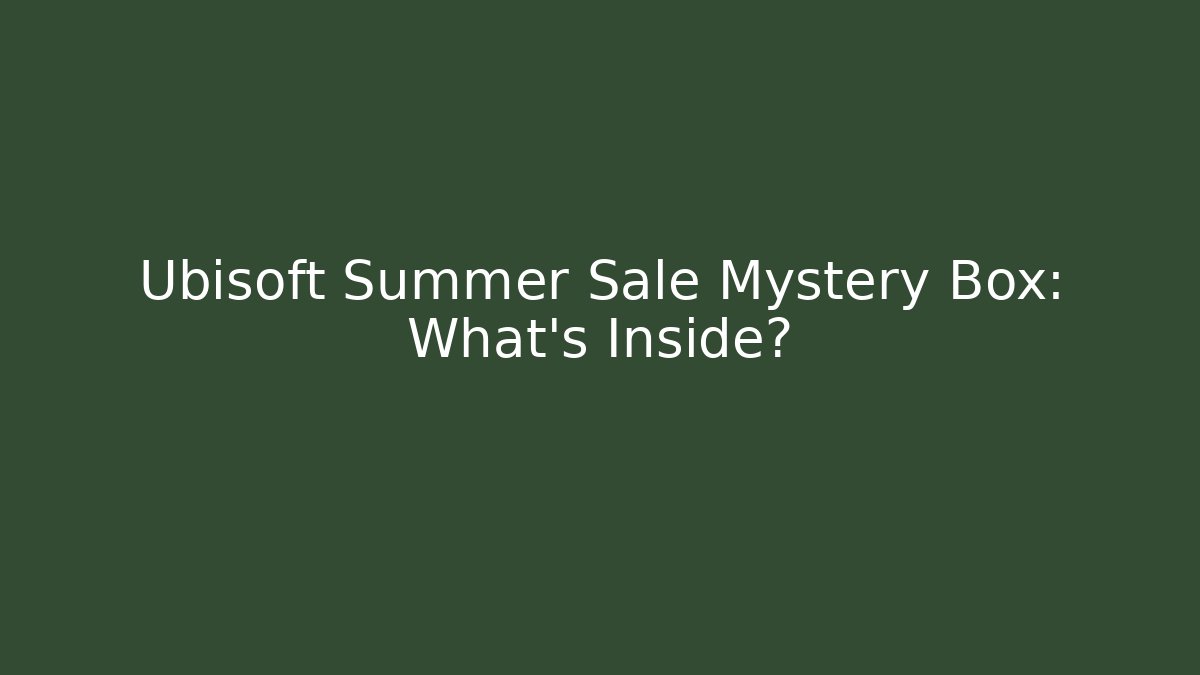 Ubisoft Summer Sale Mystery Box: What’s Inside?