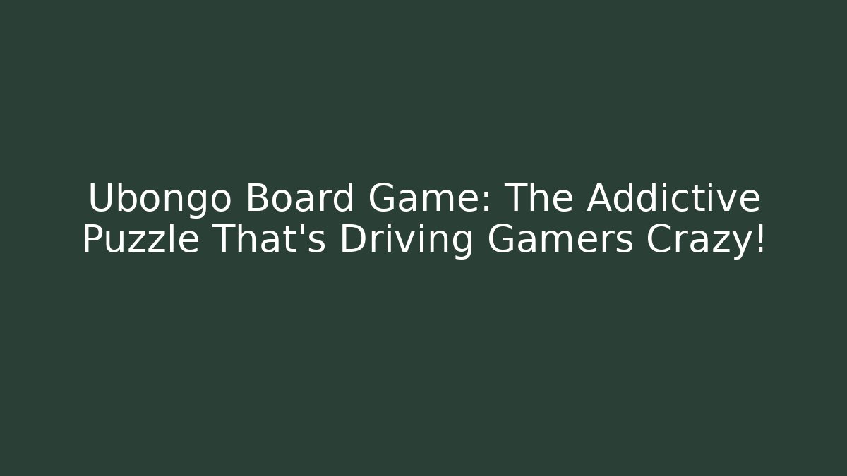 Ubongo Board Game: The Addictive Puzzle That’s Driving Gamers Crazy!