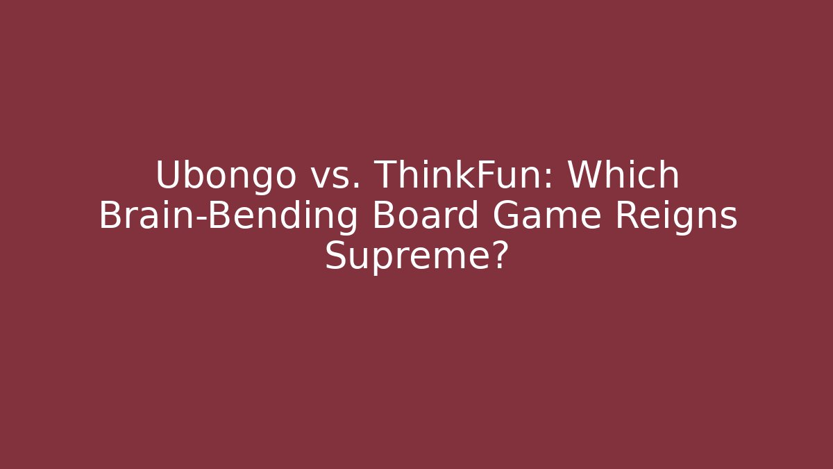 Ubongo vs. ThinkFun: Which Brain-Bending Board Game Reigns Supreme?