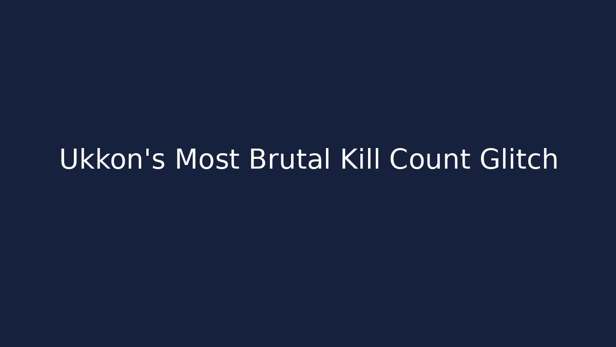 Ukkon's Most Brutal Kill Count Glitch