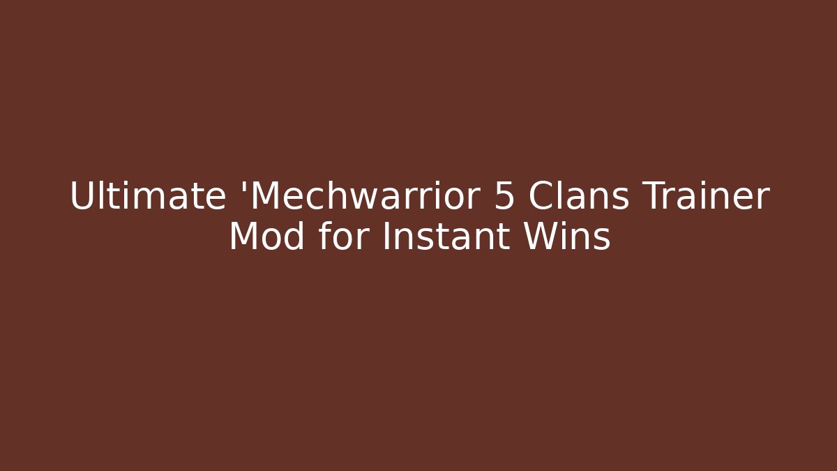 Ultimate 'Mechwarrior 5 Clans Trainer Mod for Instant Wins - Create More Assets