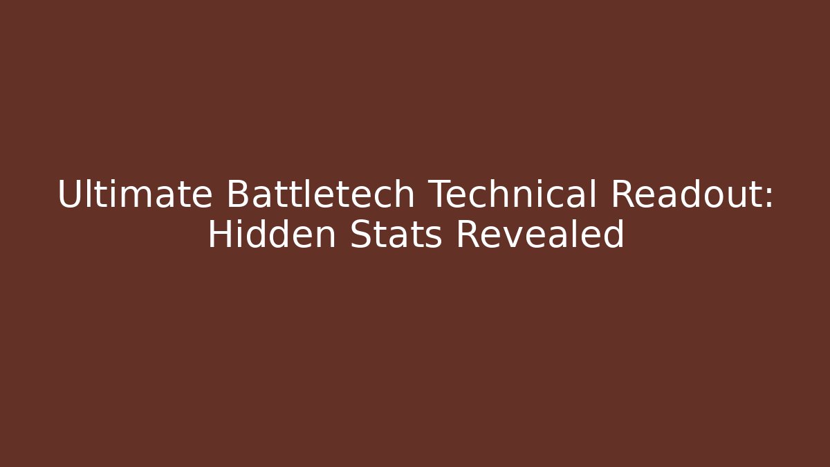Ultimate Battletech Technical Readout: Hidden Stats Revealed - Create More Assets