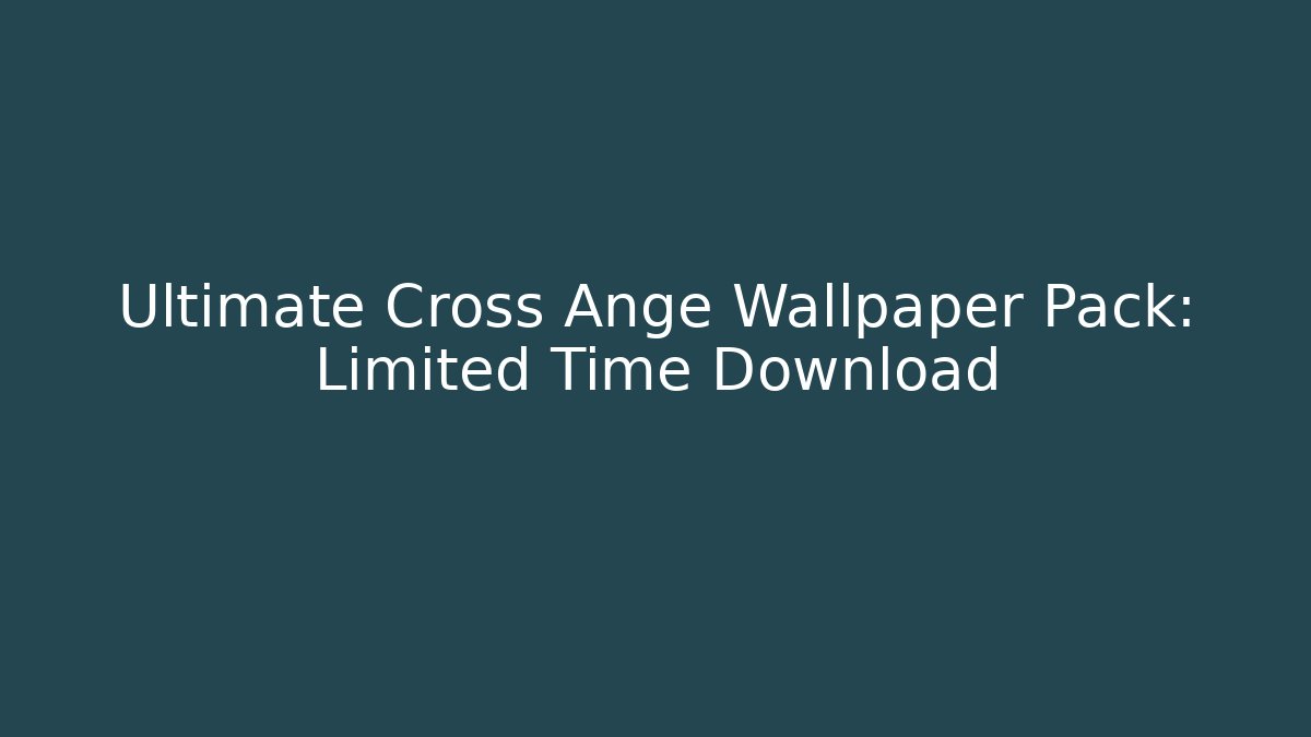 Ultimate Cross Ange Wallpaper Pack: Limited Time Download - Create More Assets