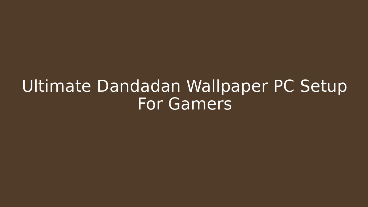 Ultimate Dandadan Wallpaper PC Setup For Gamers
