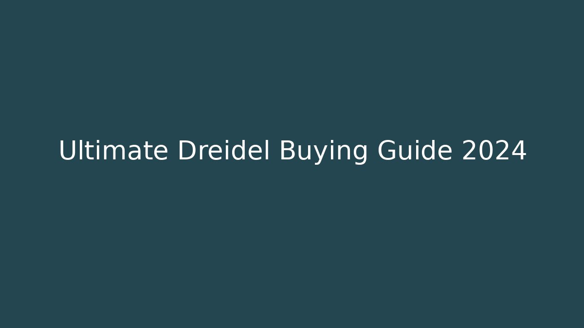 Ultimate Dreidel Buying Guide 2024 - Create More Assets