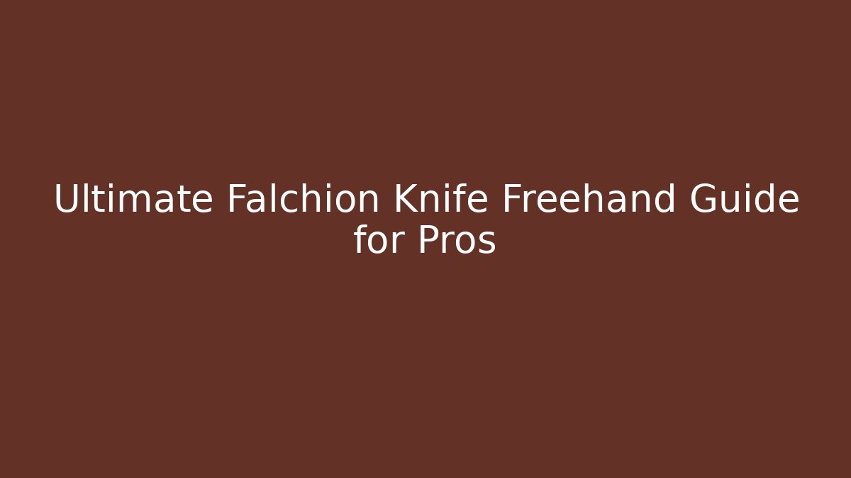 Ultimate Falchion Knife Freehand Guide for Pros