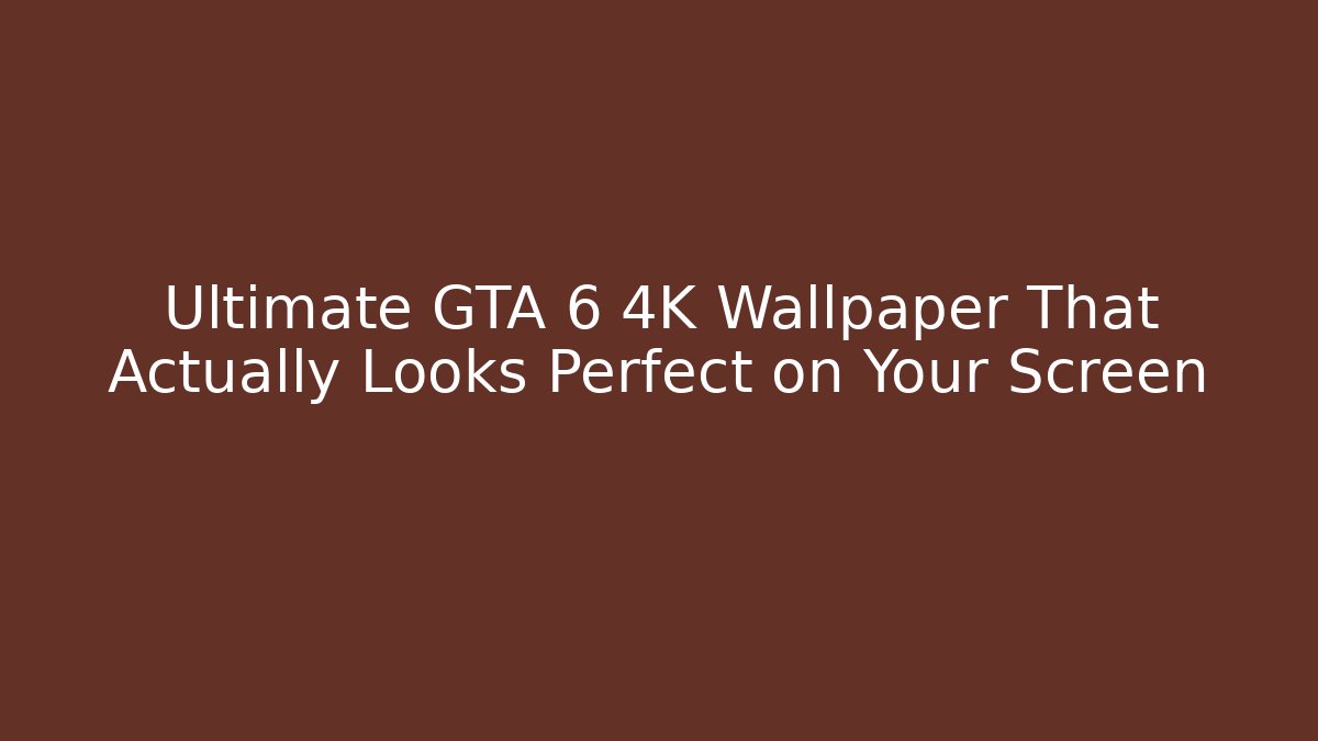 Ultimate GTA 6 4K Wallpaper That Actually Looks Perfect on Your Screen