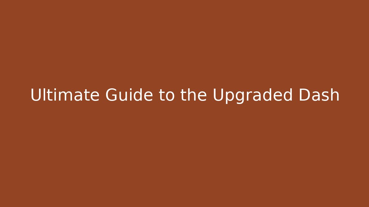 Ultimate Guide to the Upgraded Dash - Create More Assets