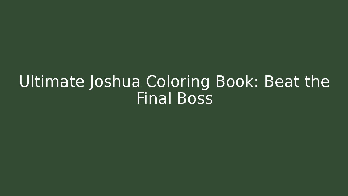 Ultimate Joshua Coloring Book: Beat the Final Boss