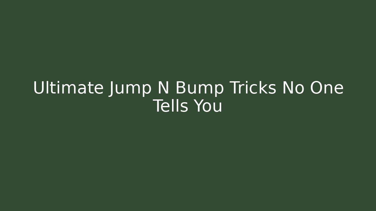 Ultimate Jump N Bump Tricks No One Tells You - Create More Assets