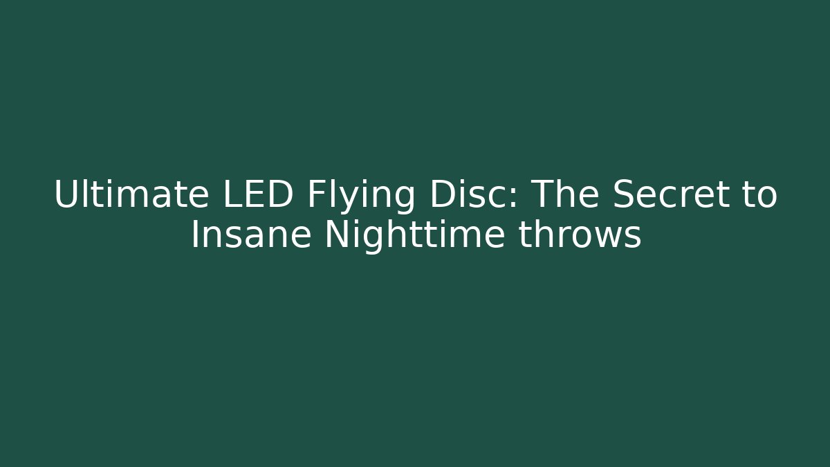 Ultimate LED Flying Disc: The Secret to Insane Nighttime throws - Create More Assets