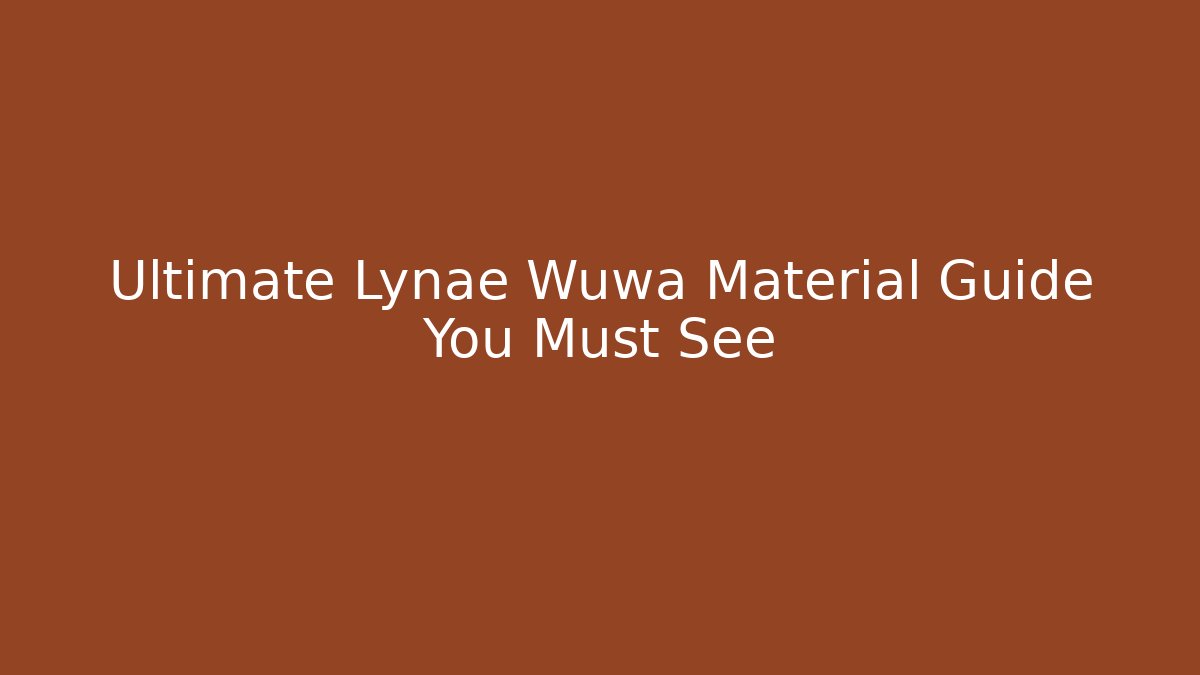 Ultimate Lynae Wuwa Material Guide You Must See
