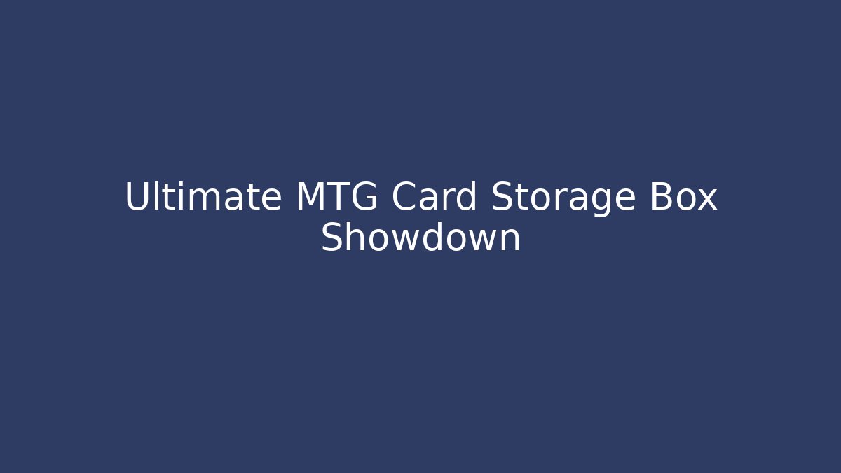 Ultimate MTG Card Storage Box Showdown