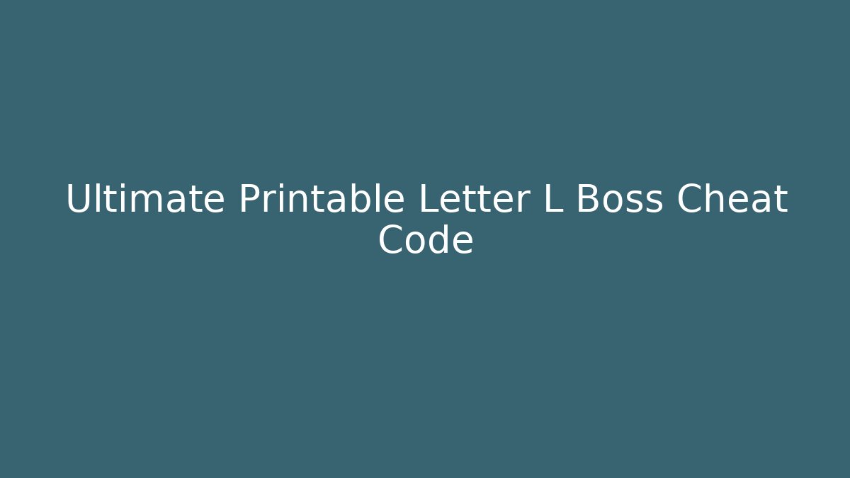 Ultimate Printable Letter L Boss Cheat Code - Create More Assets