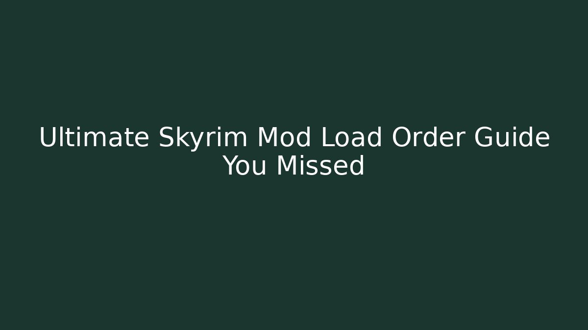 Ultimate Skyrim Mod Load Order Guide You Missed - Create More Assets