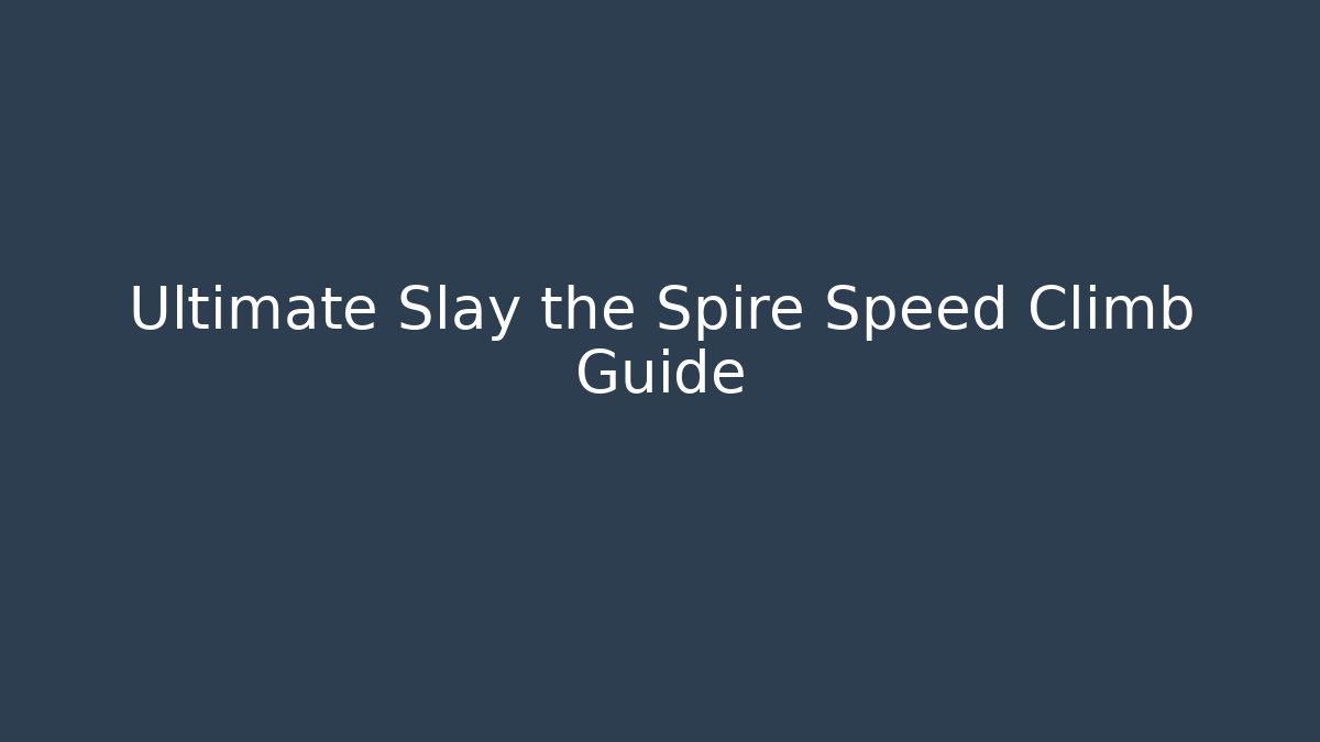 Ultimate Slay the Spire Speed Climb Guide - Create More Assets
