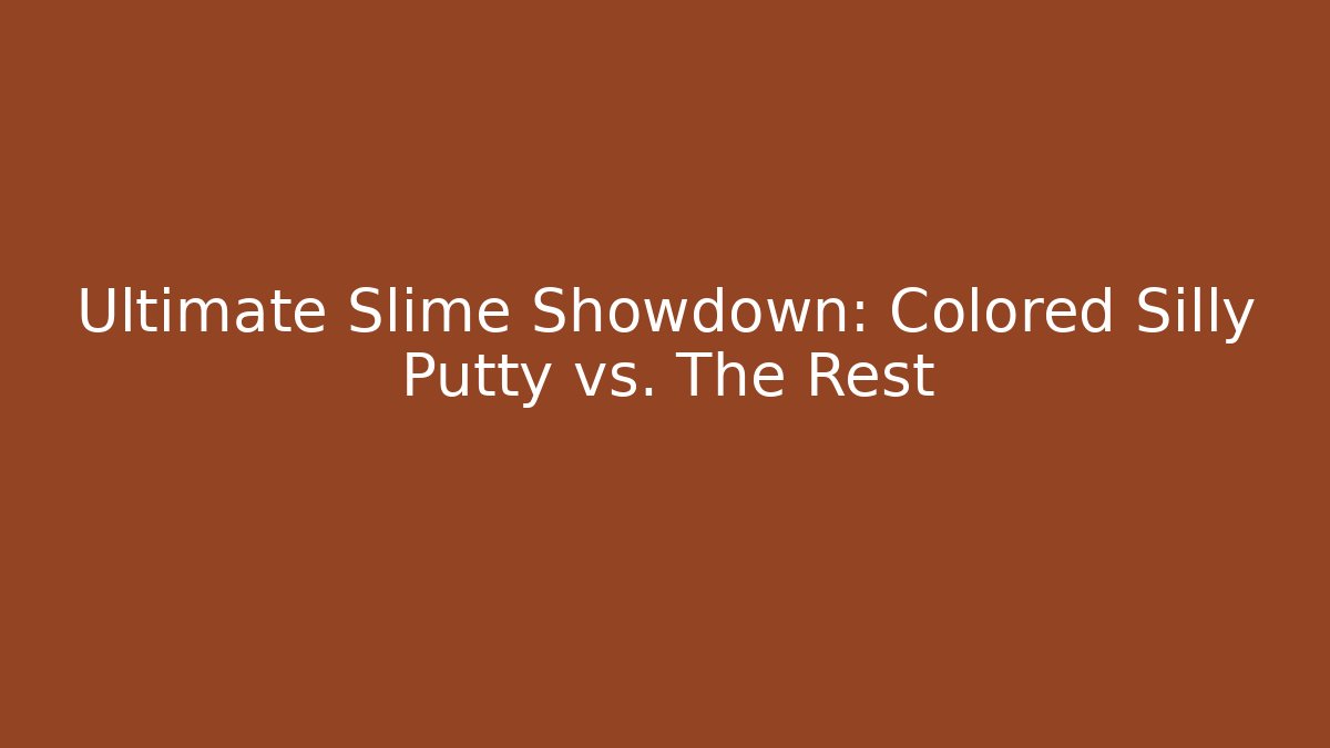 Ultimate Slime Showdown: Colored Silly Putty vs. The Rest - Create More Assets