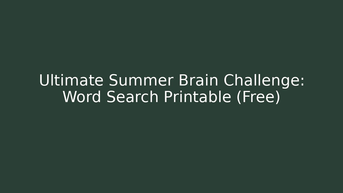 Ultimate Summer Brain Challenge: Word Search Printable (Free)