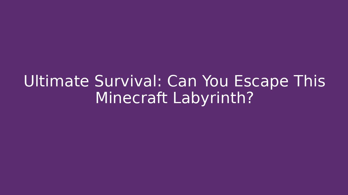 Ultimate Survival: Can You Escape This Minecraft Labyrinth?