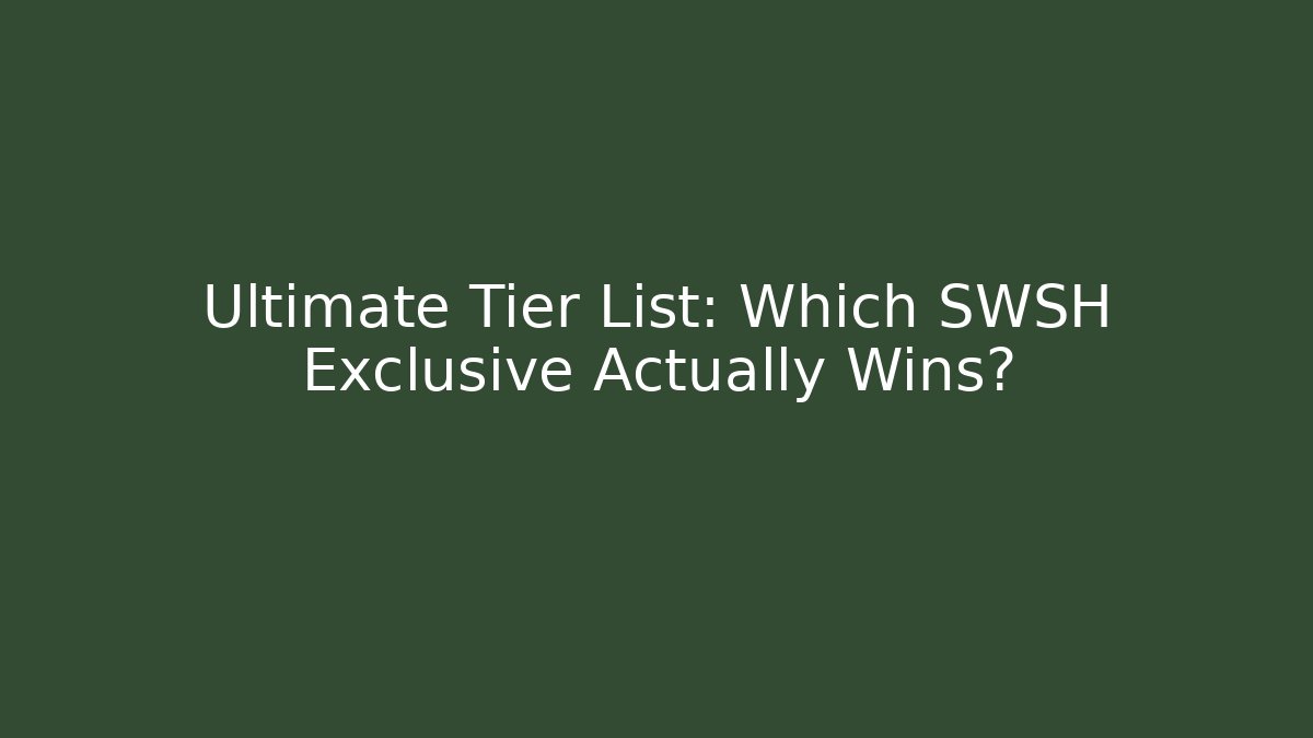 Ultimate Tier List: Which SWSH Exclusive Actually Wins?