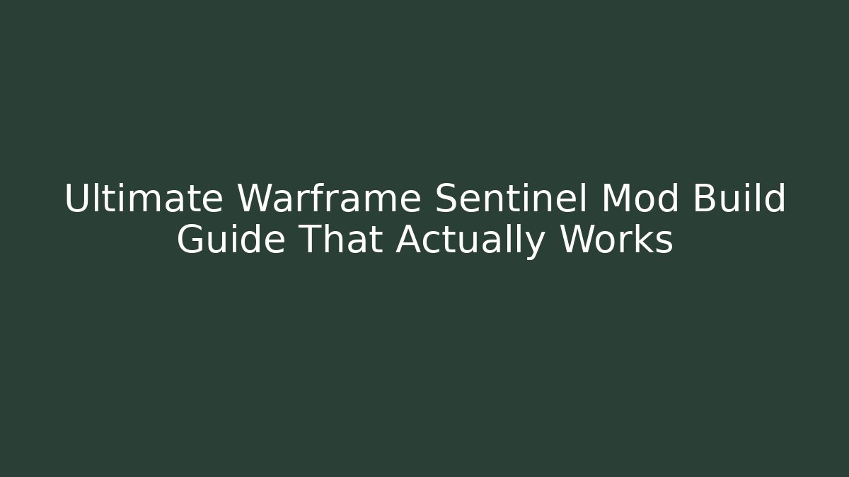 Ultimate Warframe Sentinel Mod Build Guide That Actually Works - Create More Assets