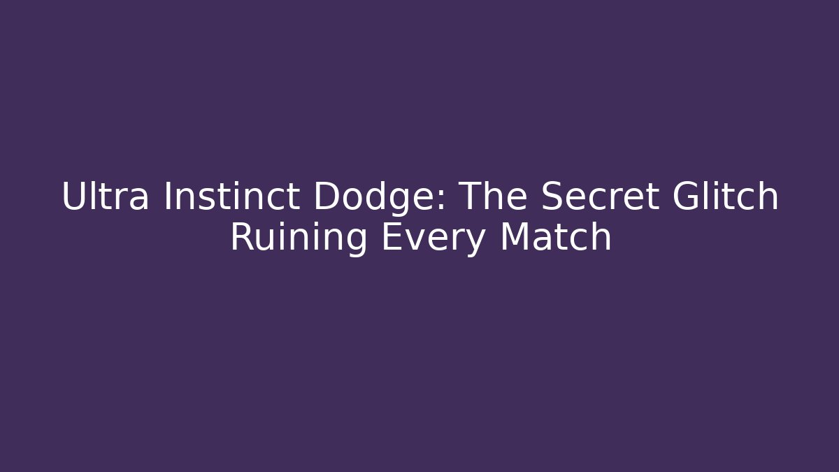 Ultra Instinct Dodge: The Secret Glitch Ruining Every Match