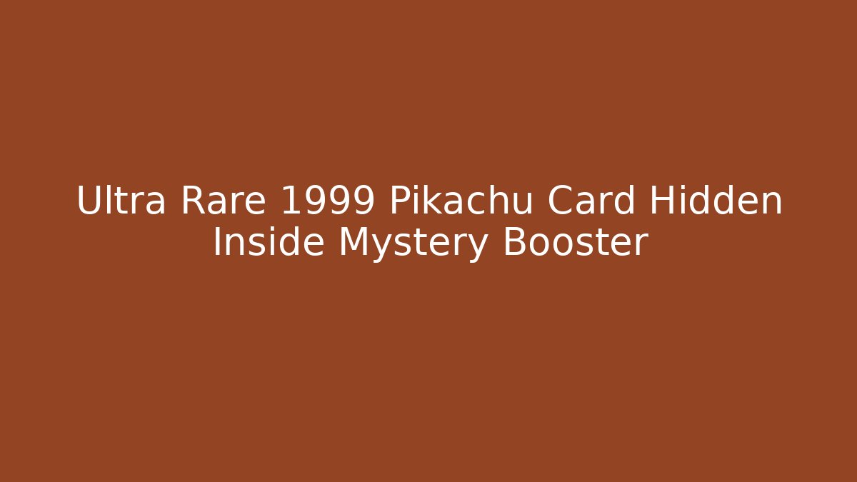 Ultra Rare 1999 Pikachu Card Hidden Inside Mystery Booster