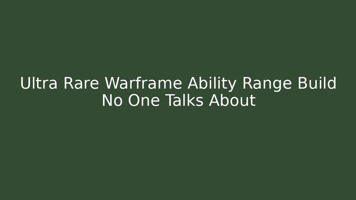 Ultra Rare Warframe Ability Range Build No One Talks About