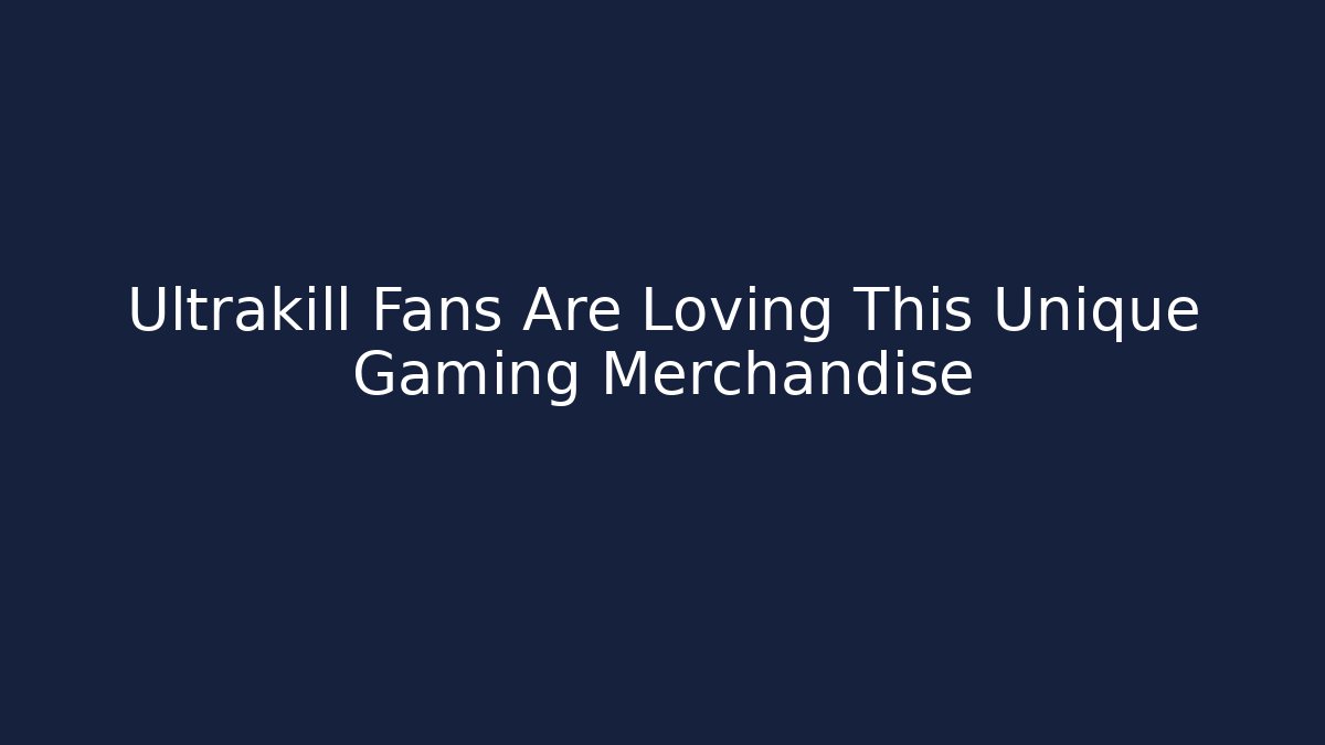 Ultrakill Fans Are Loving This Unique Gaming Merchandise