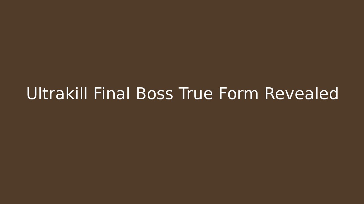Ultrakill Final Boss True Form Revealed - Create More Assets