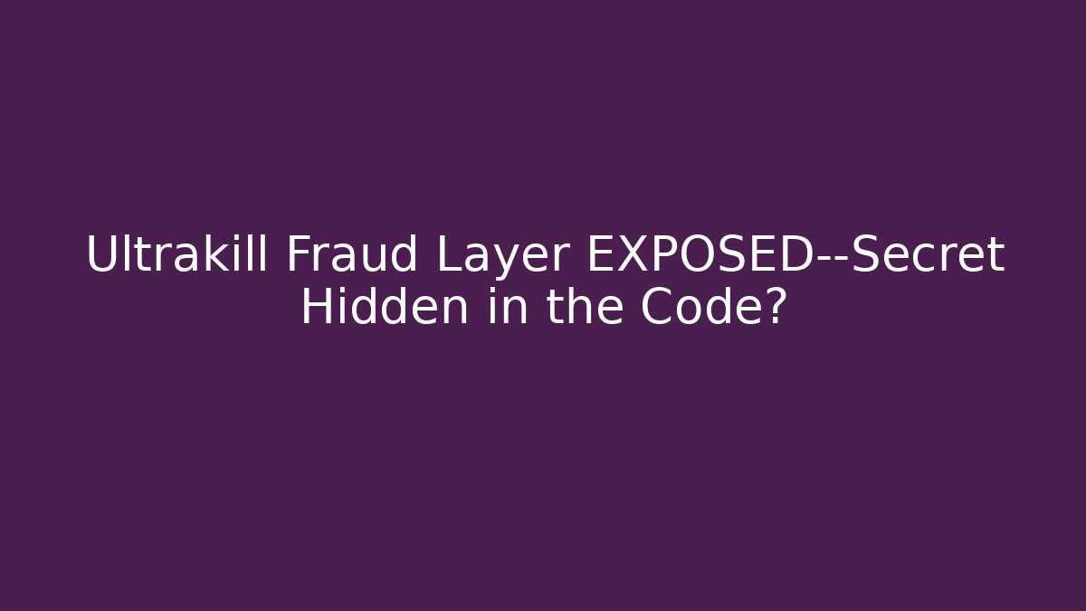 Ultrakill Fraud Layer EXPOSED—Secret Hidden in the Code?
