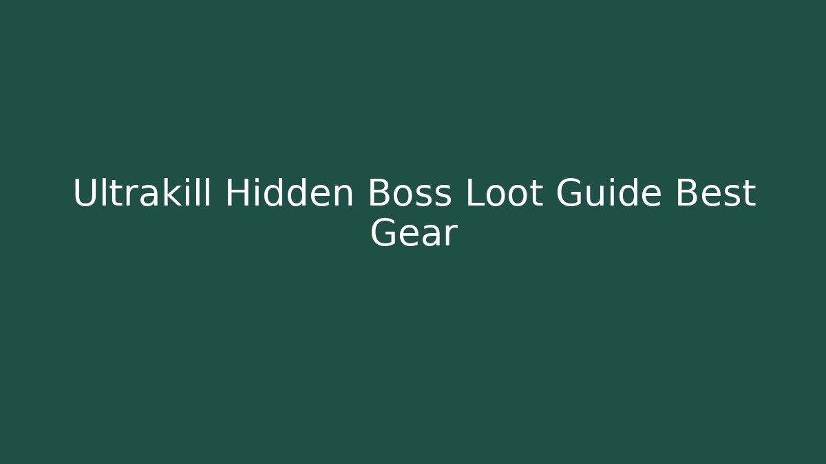Ultrakill Hidden Boss Loot Guide Best Gear