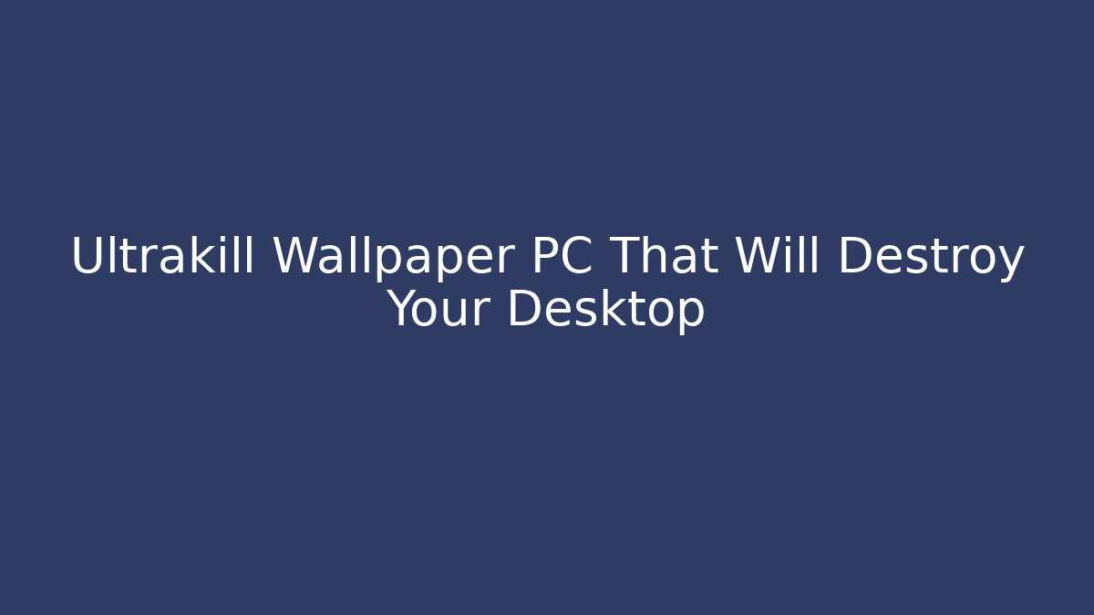 Ultrakill Wallpaper PC That Will Destroy Your Desktop