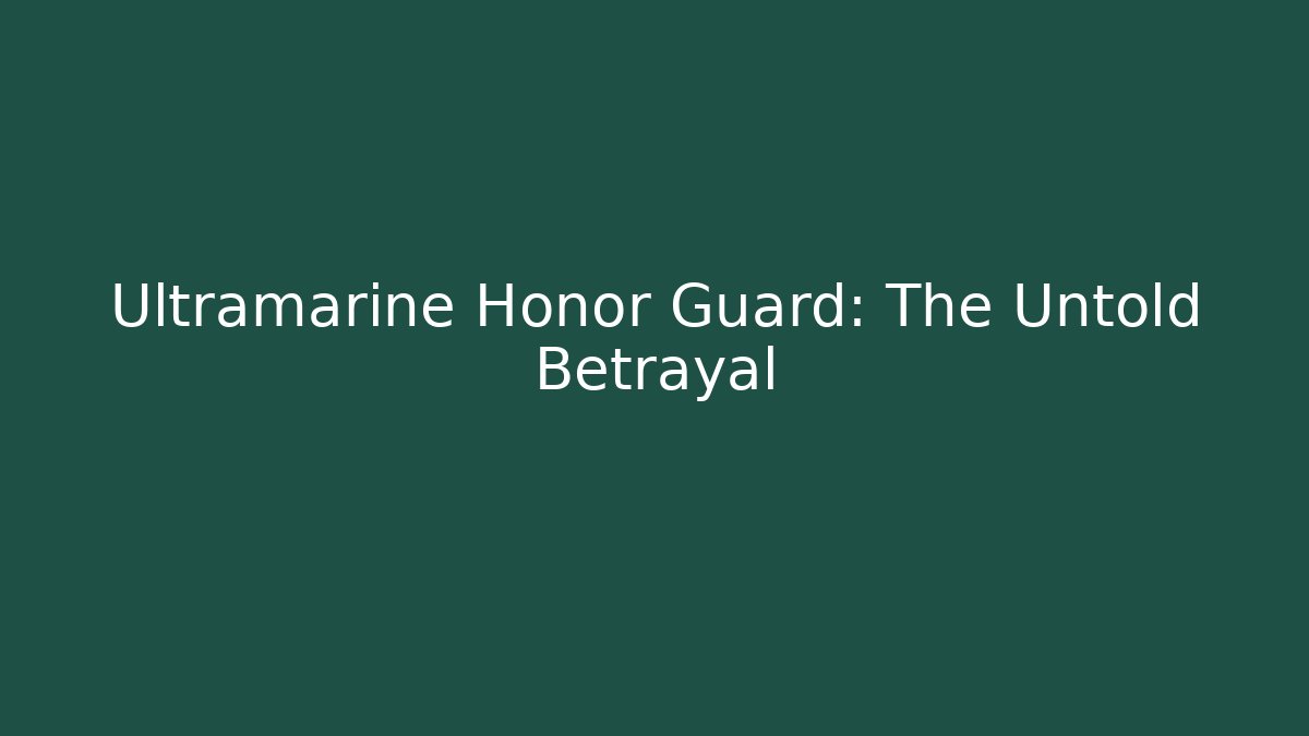 Ultramarine Honor Guard: The Untold Betrayal