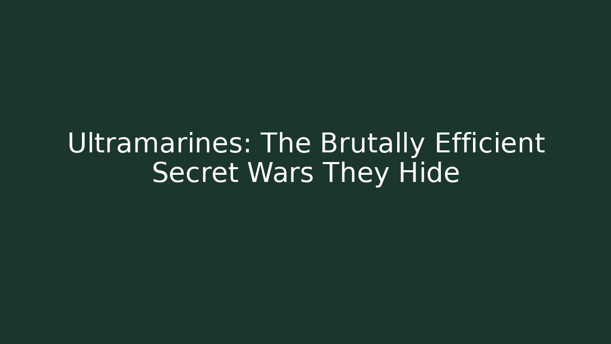 Ultramarines: The Brutally Efficient Secret Wars They Hide