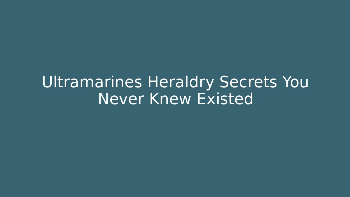 Ultramarines Heraldry Secrets You Never Knew Existed - Create More Assets