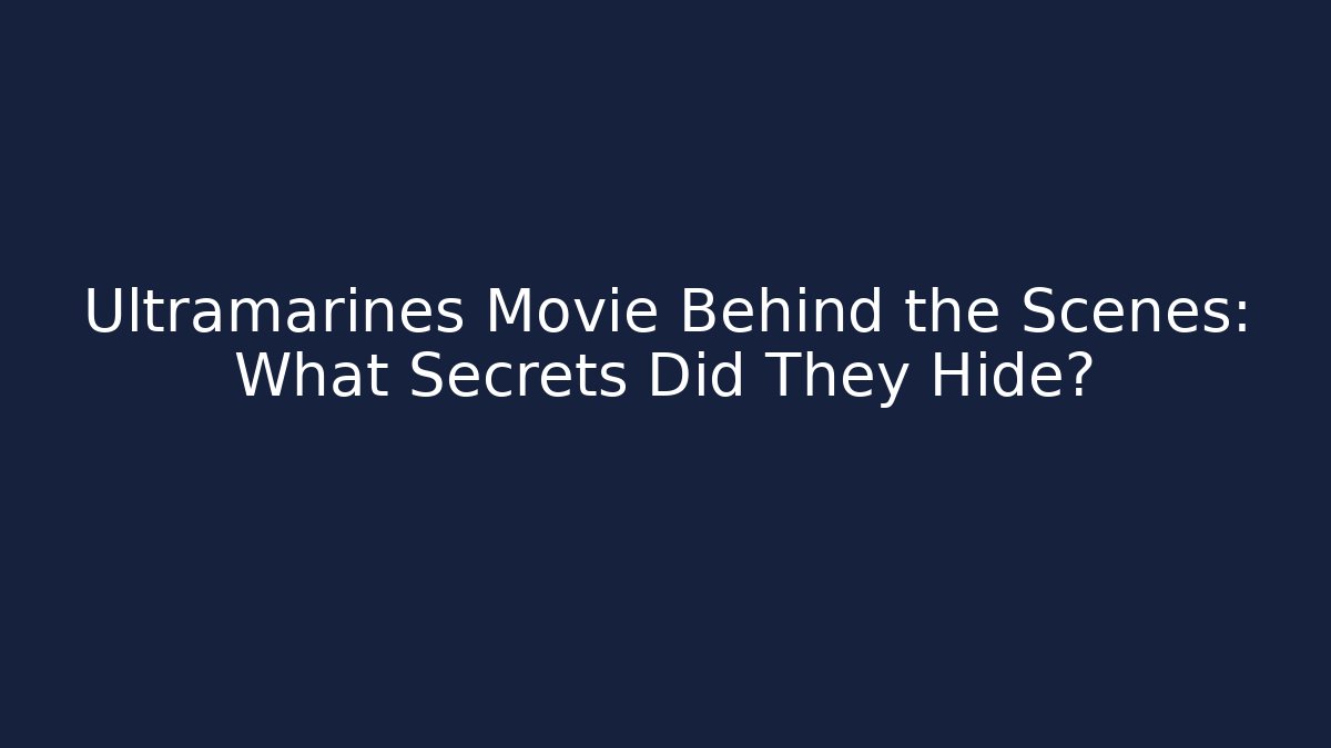 Ultramarines Movie Behind the Scenes: What Secrets Did They Hide?