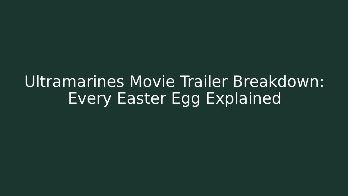 Ultramarines Movie Trailer Breakdown: Every Easter Egg Explained