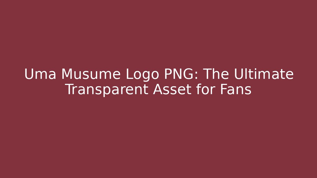 Uma Musume Logo PNG: The Ultimate Transparent Asset for Fans